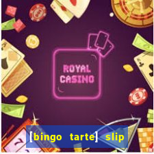 [bingo tarte] slip & stop